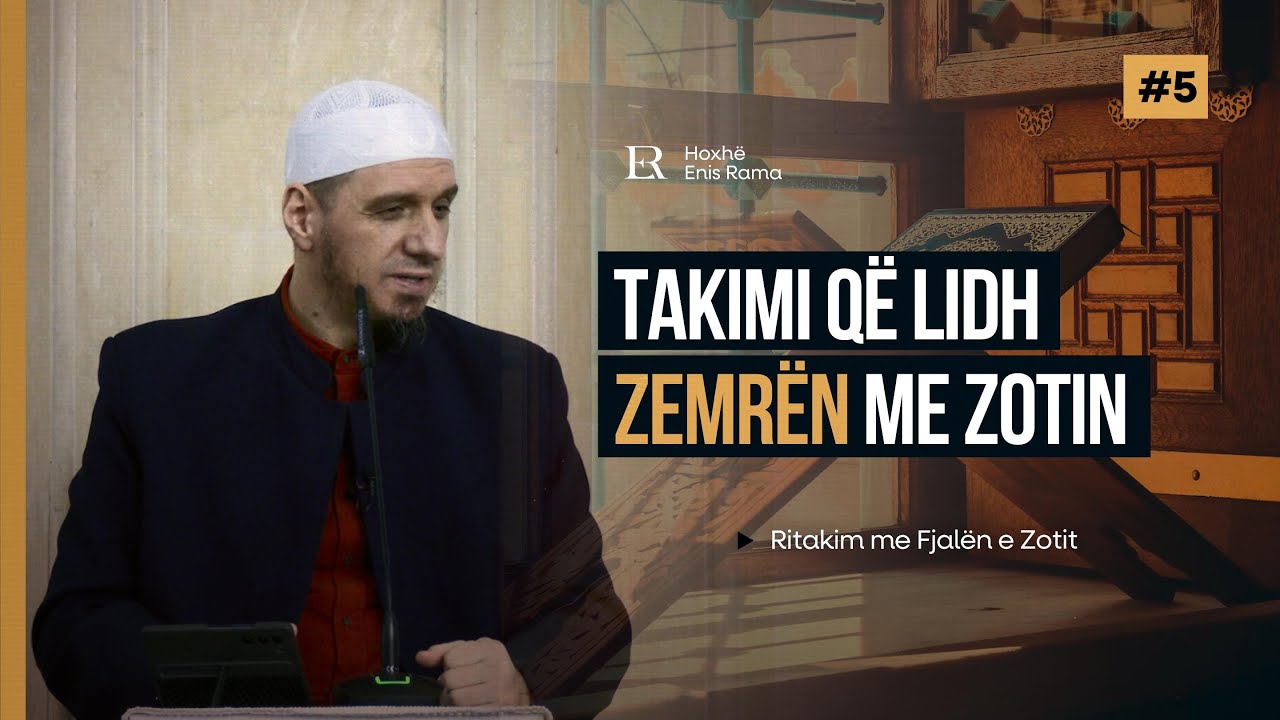 Ritakim me fjalen e Zotit | 05. Takimi që lidh zemrën me Zotin - Enis Rama