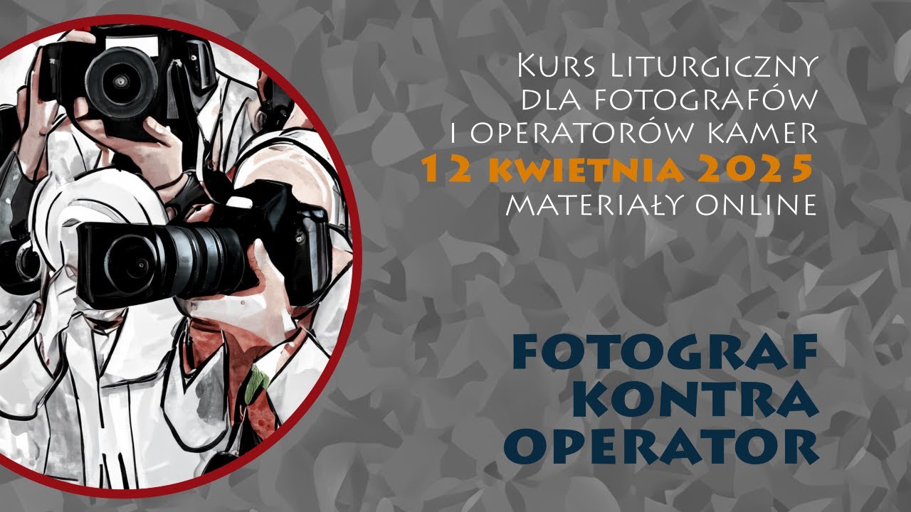 Kurs liturgiczny 12 kwietnia 2025 | Fotograf kontra operator