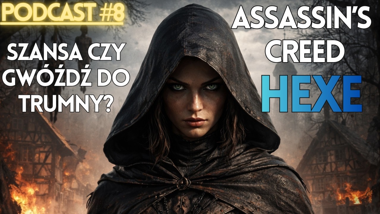Assassin’s Creed Hexe ostatnia szansa Ubisoftu? | Podcast o grach |