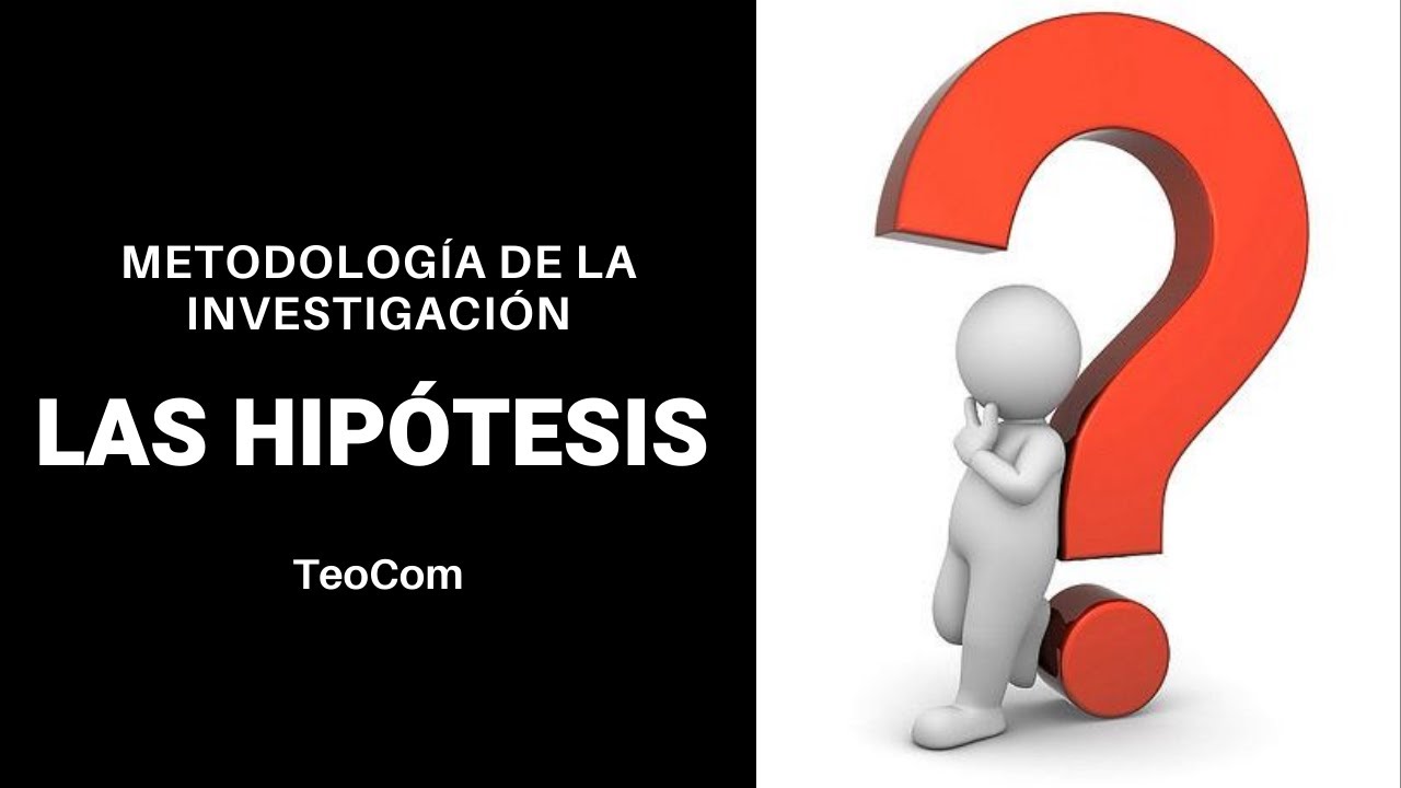 &iquest;Qu&eacute; son las hip&oacute;tesis? I Metodolog&iacute;a de la Investigaci&oacute;n