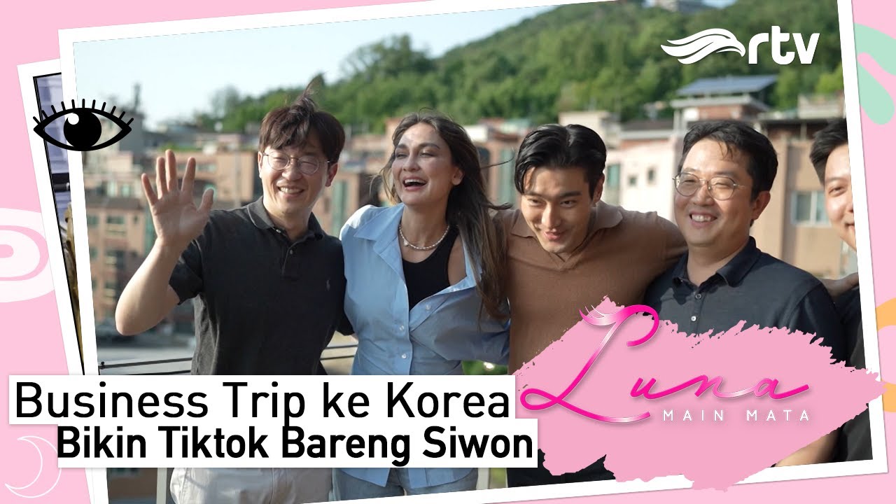 BUSINESS TRIP SERU KE KOREA! | Luna Main Mata RTV