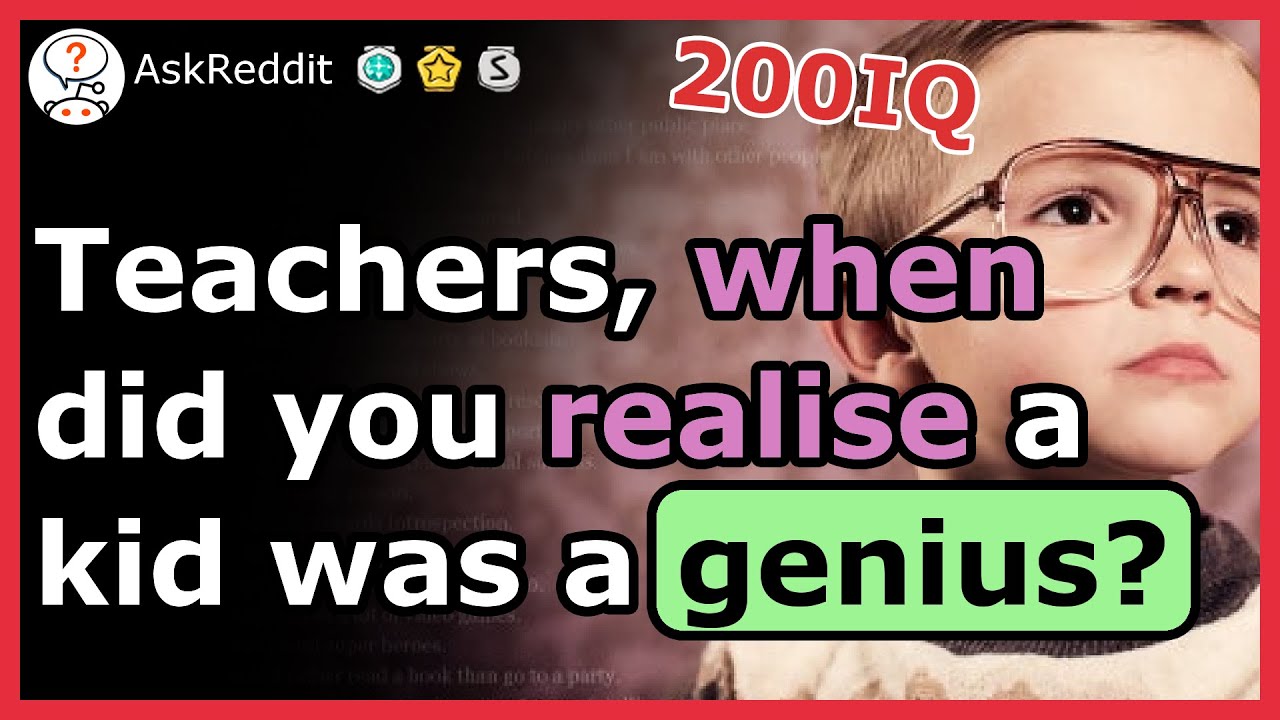 Teachers, when did you realise a kid a was a GENIUS?