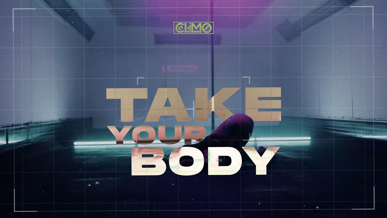 CLIMO - Take Your Body (Official Video)