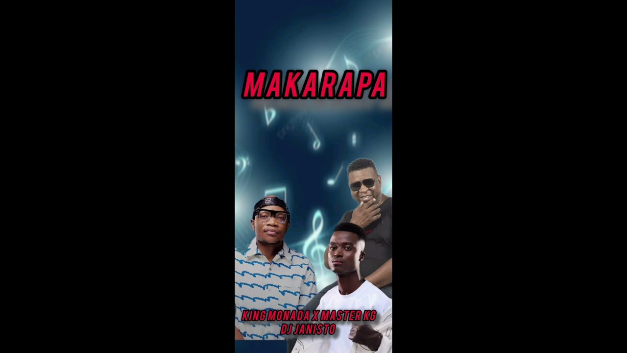 Makarapa.By King monada x Master kg ft Dj janisto 