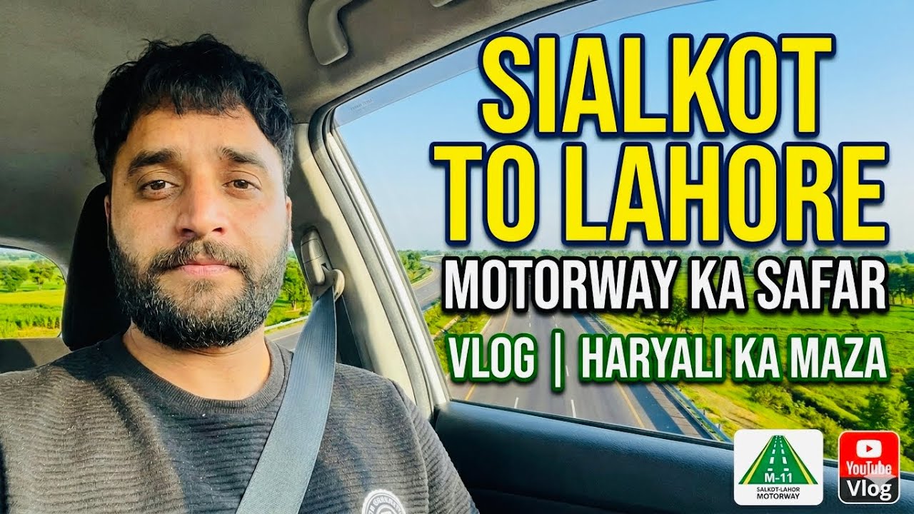 Sialkot to Lahore Motorway Ka Safar 🚗 | Full Road Trip Vlog | Beautiful Views 😍