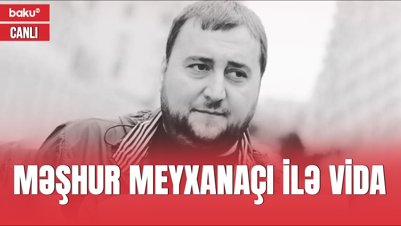Məşhur meyxanaçı Xəyyam Əhmədli ilə vida mərasimi - CANLI