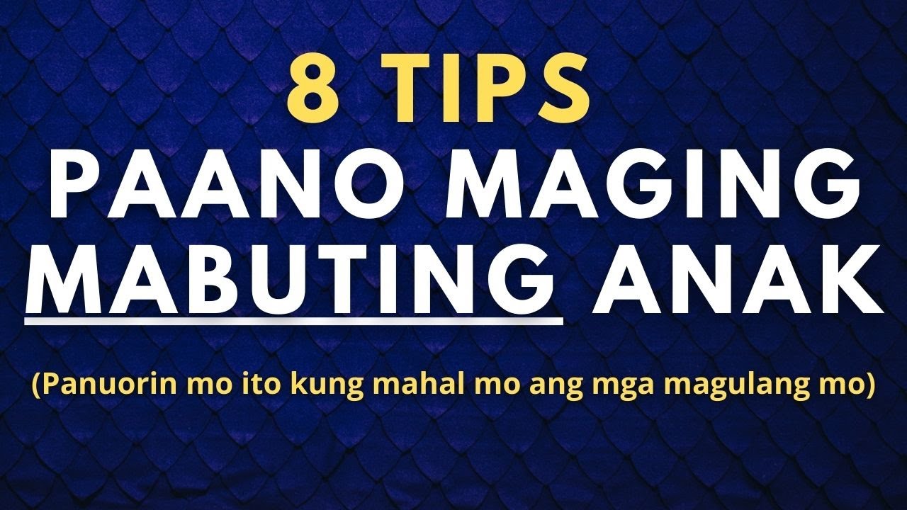 Paano maging mabuting anak? 8 Tips