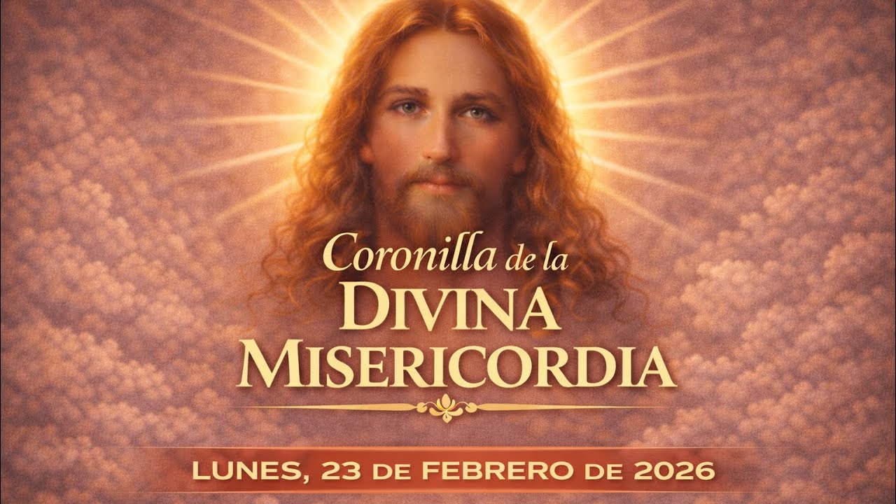 Coronilla de la Divina Misericordia – Lunes, 23 de febrero de 2026.