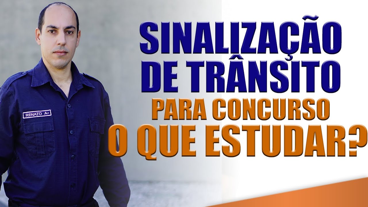 SINALIZAÇÃO DE TRÂNSITO PARA CONCURSO. O QUE ESTUDAR?
