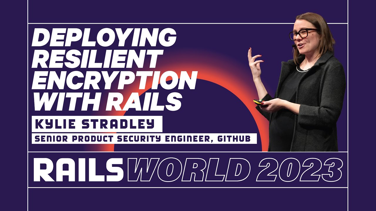 Kylie Stradley - Everything we learned while Implementing ActiveRecord::Encryption - Rails World