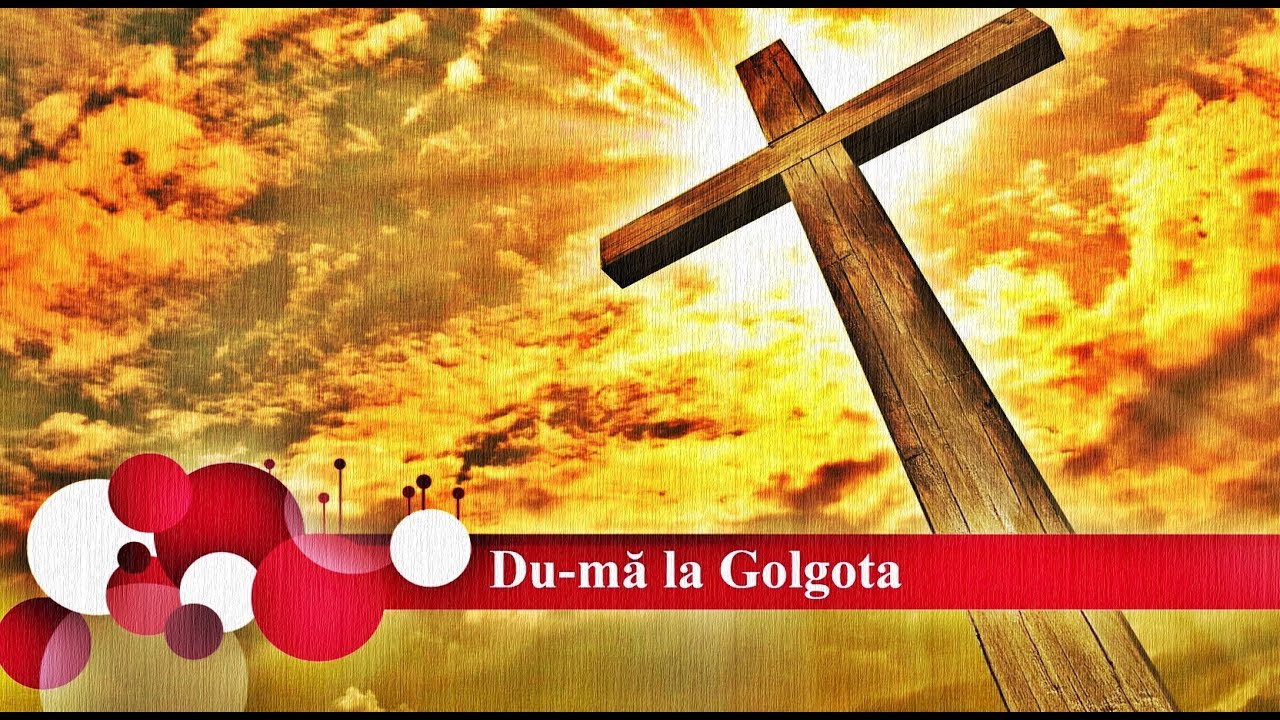 Du-mă la Golgota