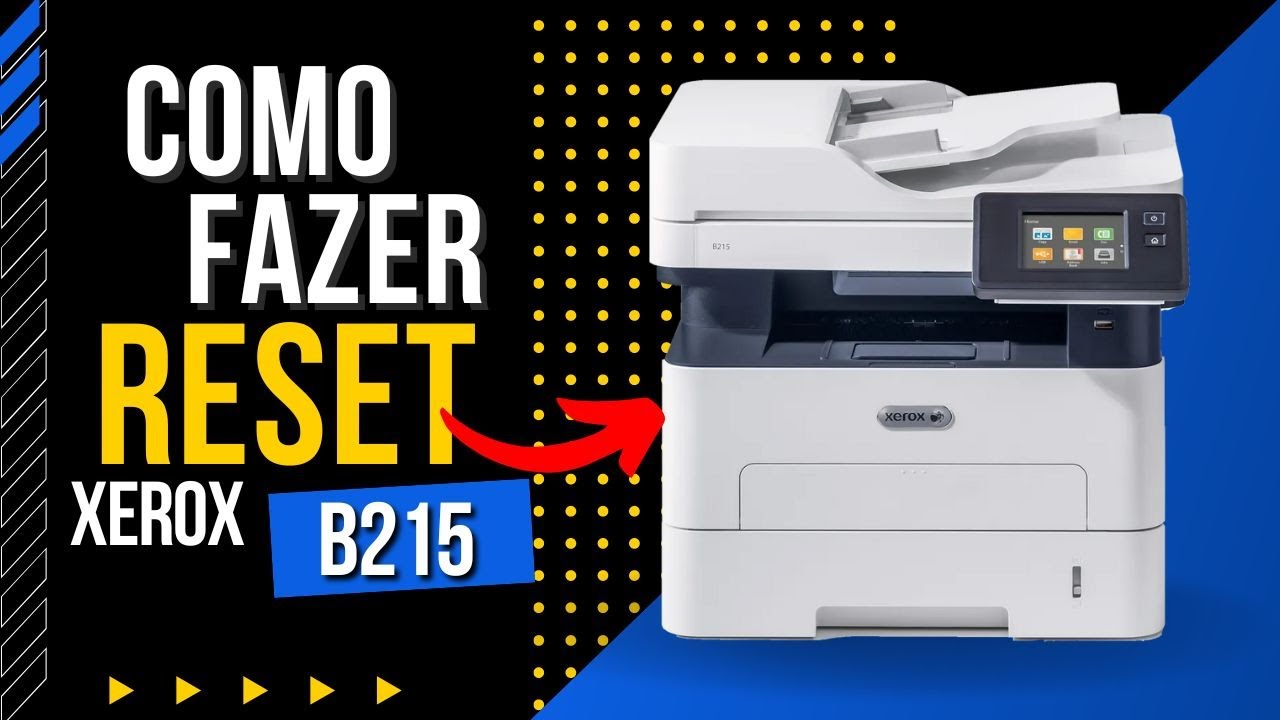 COMO FAZER O RESET XEROX B215 #reset