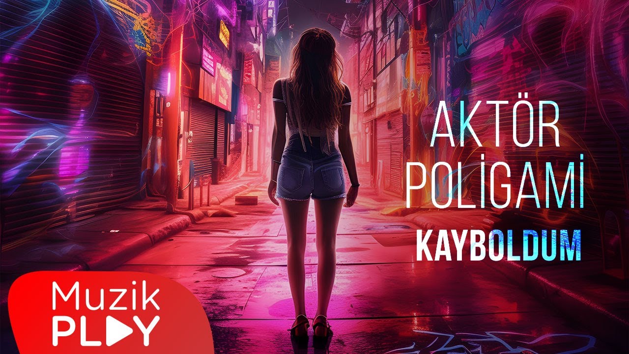 Akt&ouml;r & Poligami - Kayboldum (Official Video)