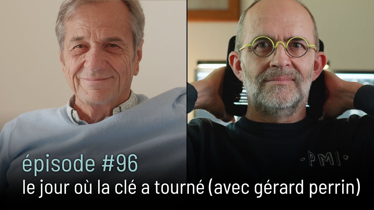 épisode #96 | le jour où la clé a tourné (avec gérard perrin) [4k]