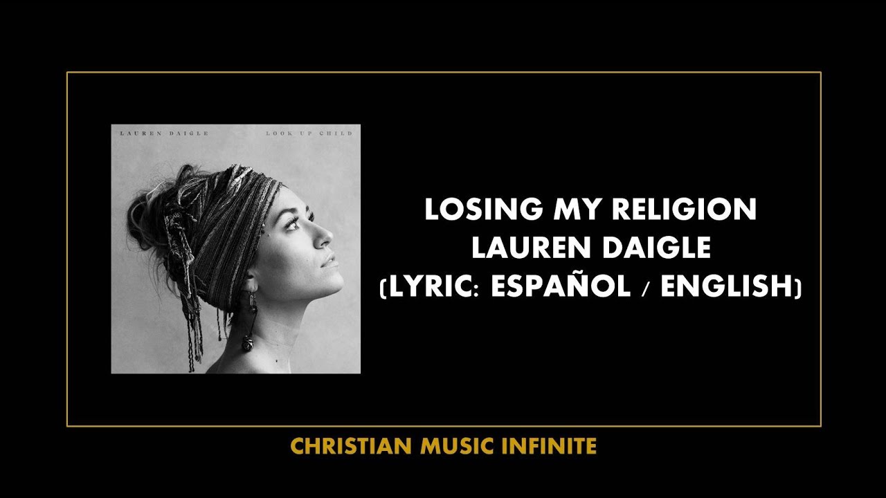 Losing My Religion - Lauren Daigle (Lyrics Español / English)