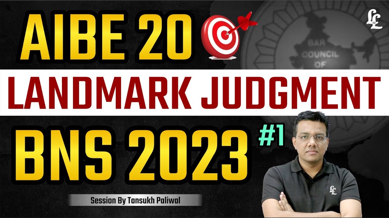🎯AIBE 20 Landmark Judgment ~ BNS 2023 - 1 | Tansukh Paliwal | Linking Laws