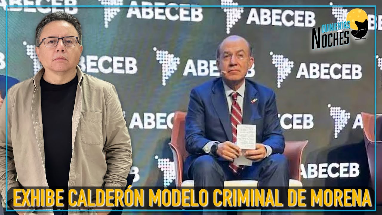 EXHIBE CALDERÓN EL MODELO CRIMINAL DE MORENA