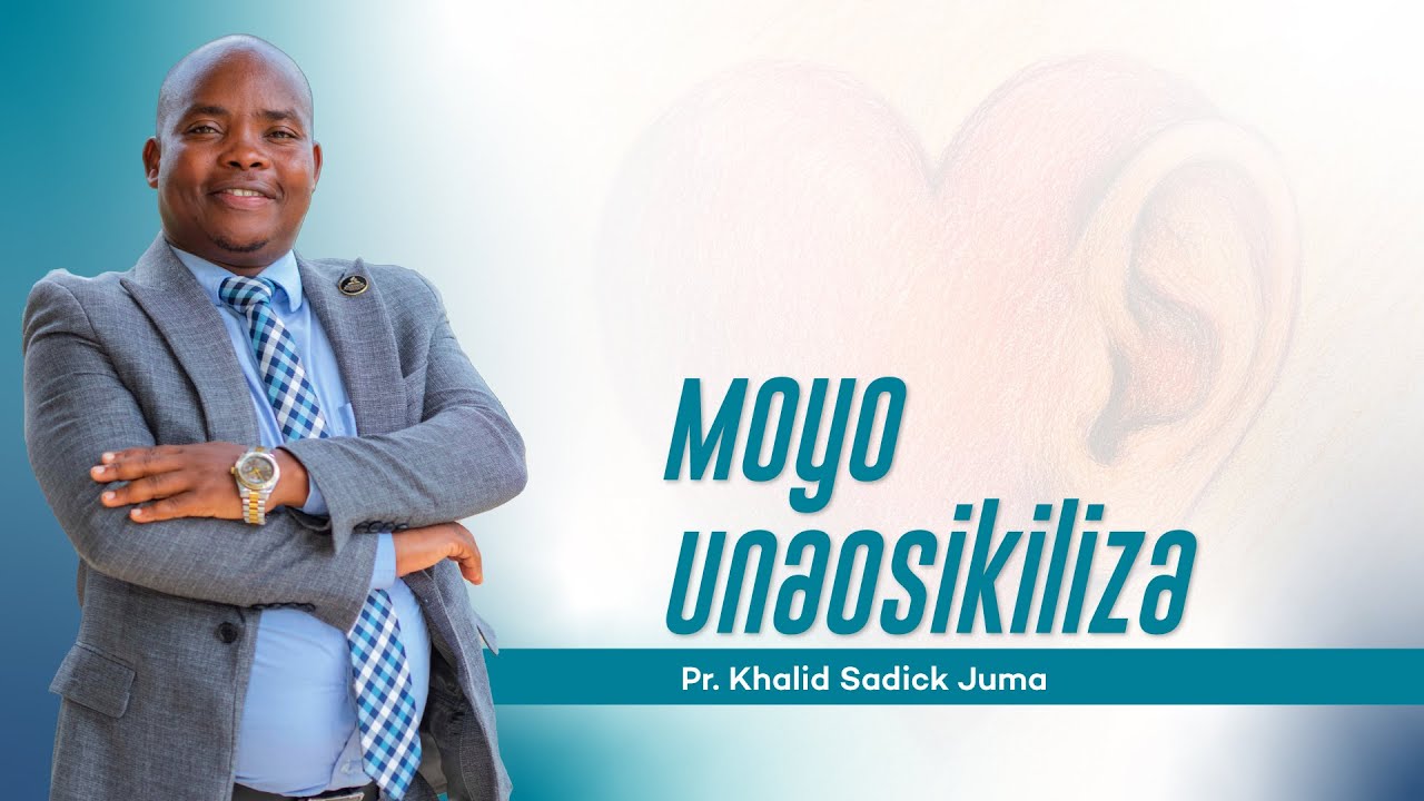 #NenoLaBwana || Moyo Unaosikiliza - Mch. Khalid Sadick Juma