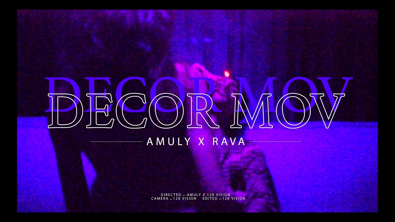 AMULY x RAVA - DECOR MOV (Official Video)