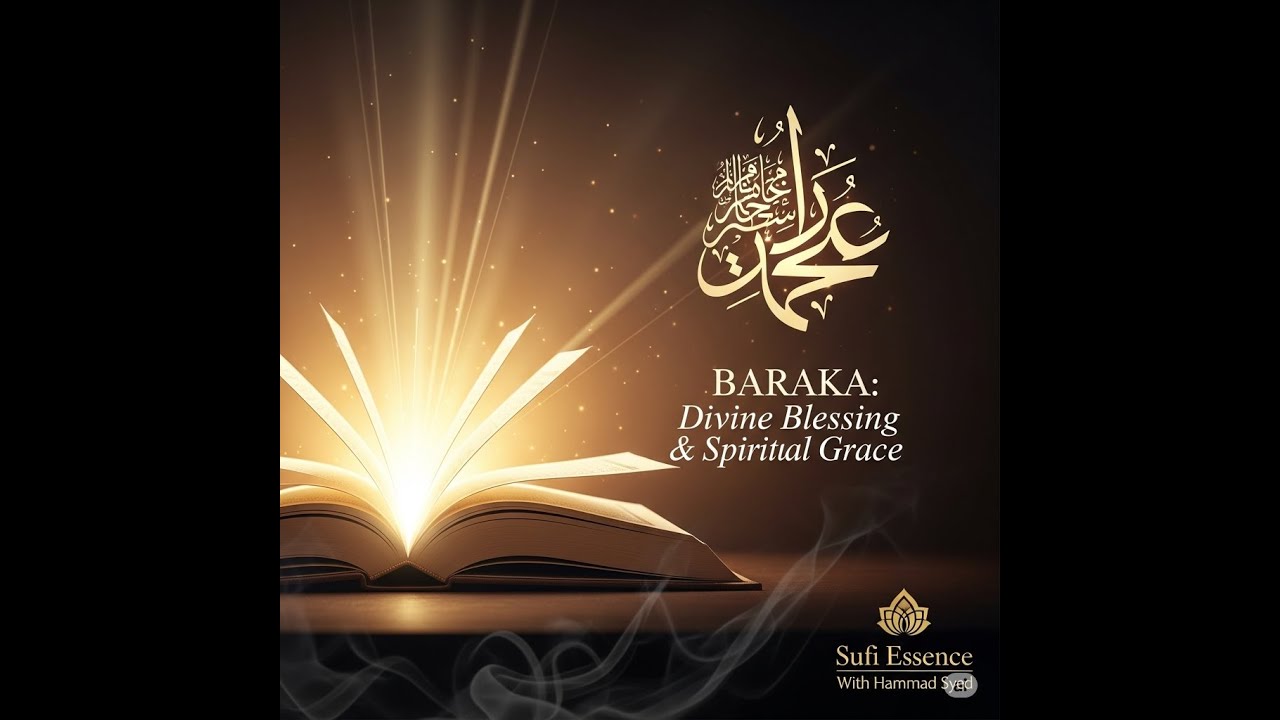 Baraka (Divine Blessing): Understanding and Receiving Spiritual Grace. Sufi Essence With Hammad Syed