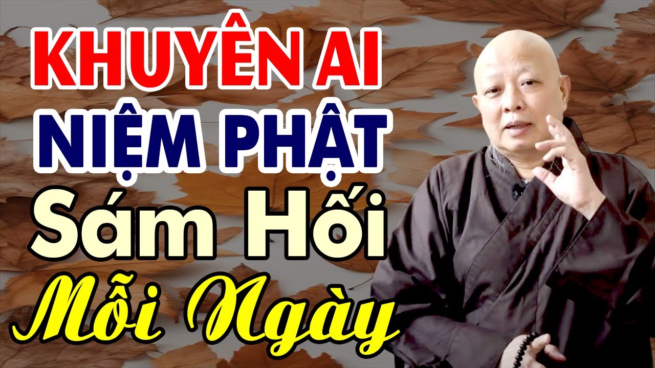 KHUYÊN AI NIỆM PHẬT SÁM HỐI HÀNG NGÀY _   HT THÍCH LỆ TRANG