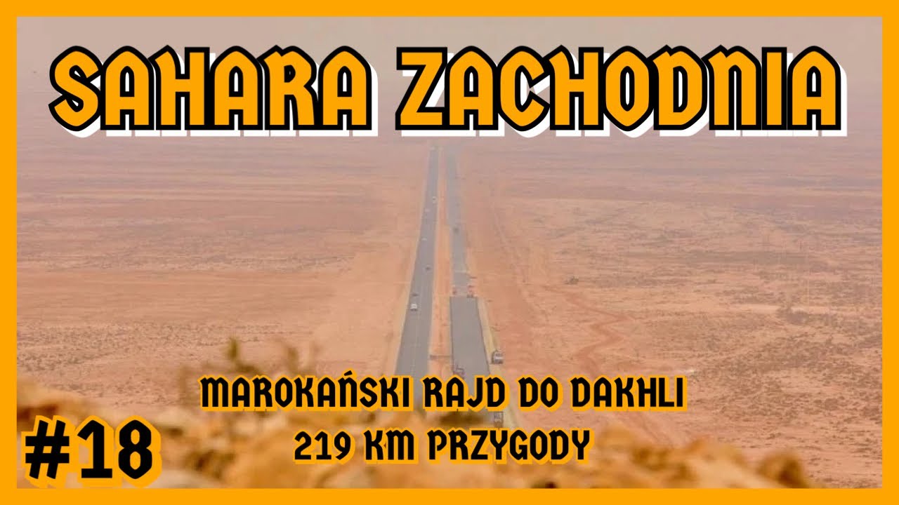 SAHARA ZACHODNIA. MAROKAŃSKI RAJD DO DAKHLI. 219 KM PRZYGODY
