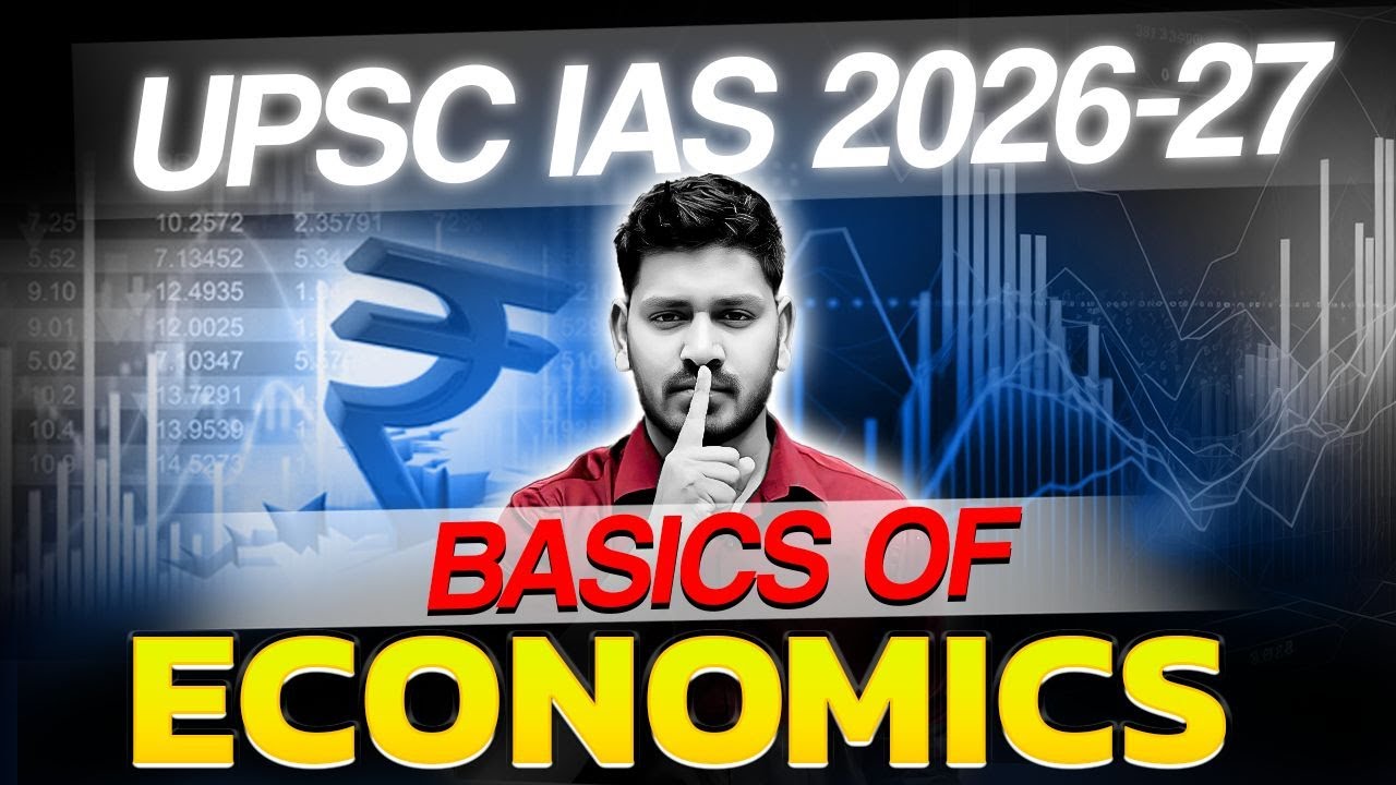 BASICS OF ECONOMICS for UPSC 2026-27 | Complete Series from Scratch
