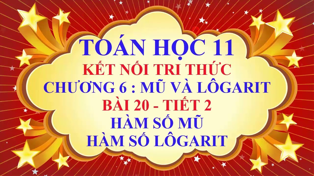 Toán học lớp 11 - Kết nối tri thức - Chương 6 - Bài 20 - Hàm số mũ | Hàm số lôgarit - Tiết 2