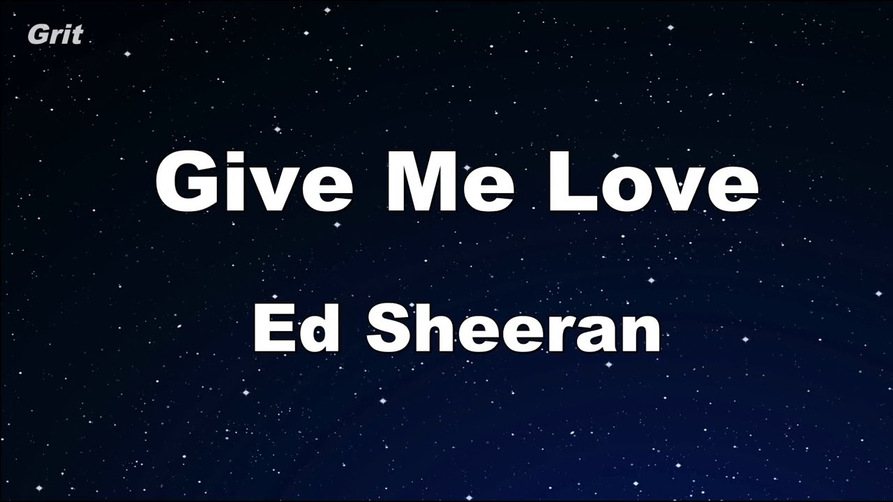 Give Me Love - Ed Sheeran Karaoke 【No Guide Melody】 Instrumental