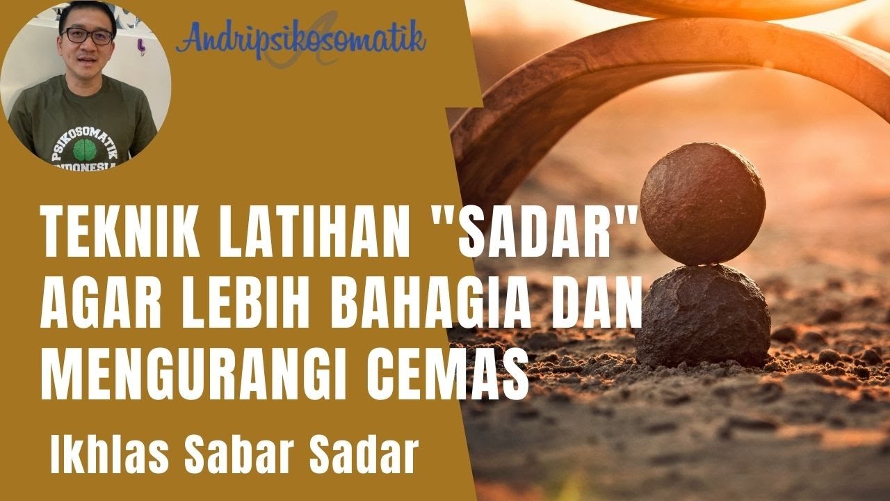 Latihan Teknik SADAR (MINDFUL) Dalam Keseharian : Mampu Mengurangi Kecemasan dan Lebih Bahagia