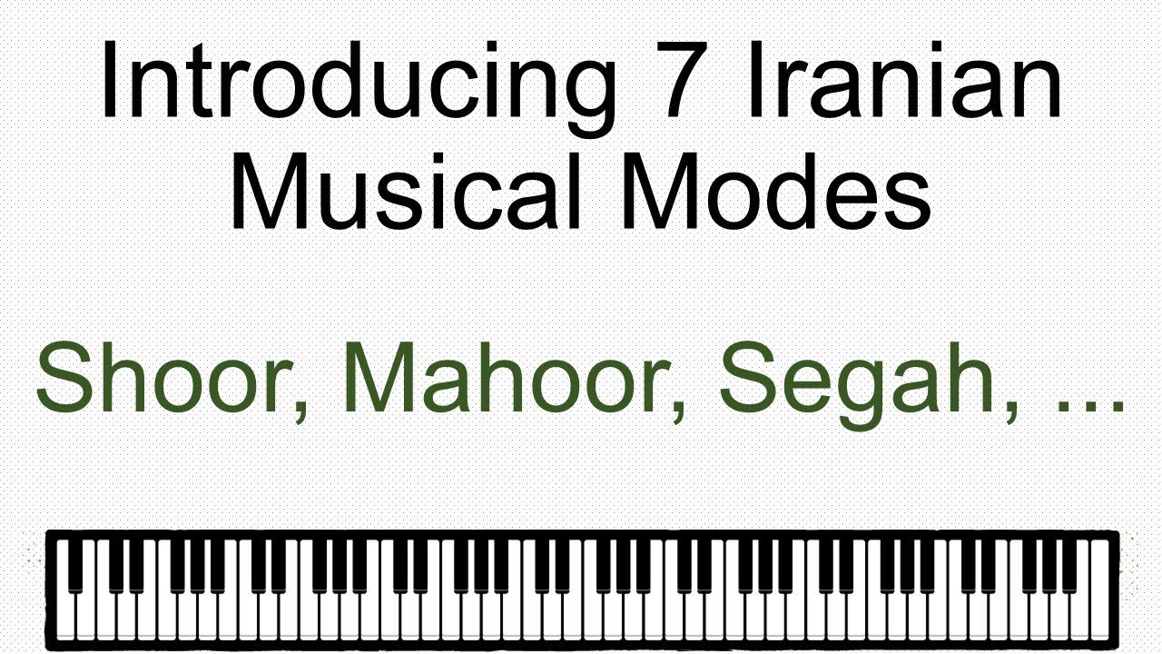 Introducing 7 Iranian Musical Modes (Dastghah): Shoor, Mahoor ...