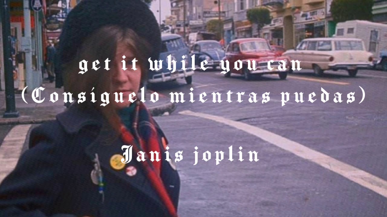 Get it while you can (sub en español)/ Janis Joplin 📻💗