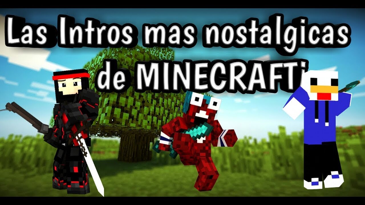 Las Intros mas nostalgicas de MINECRAFT&iexcl; (Para mi :,v)