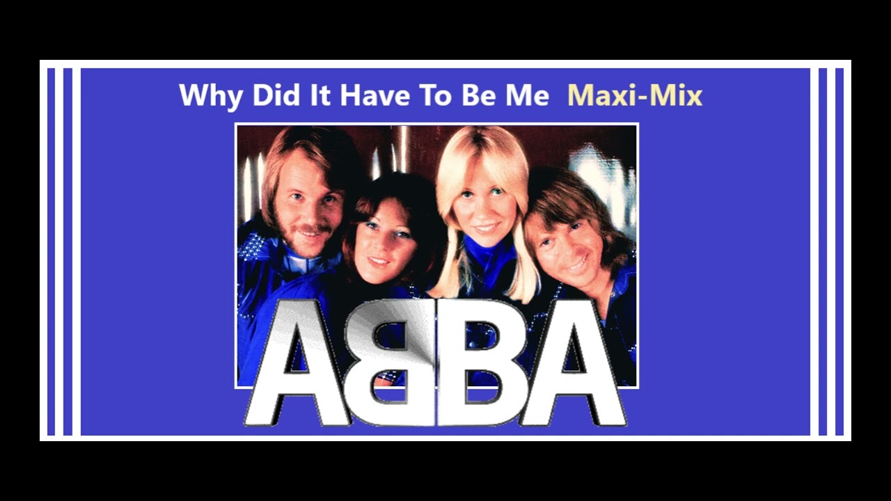 ABBA - Why Did It Have To Be Me [Maxi-Mix]