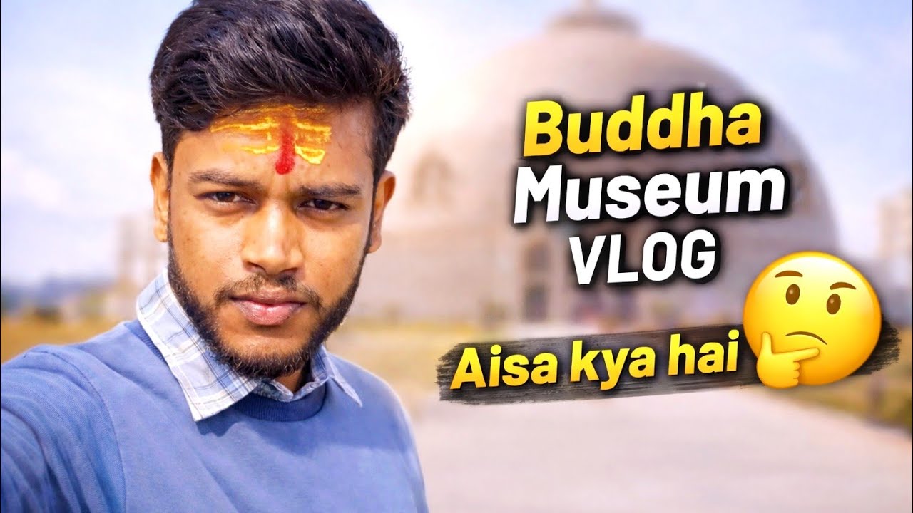 Buddha Samyak Darshan Museum Vaishali Bihar |Vlog|Bihari |Historic Place | Foreigners|Full Masti😃