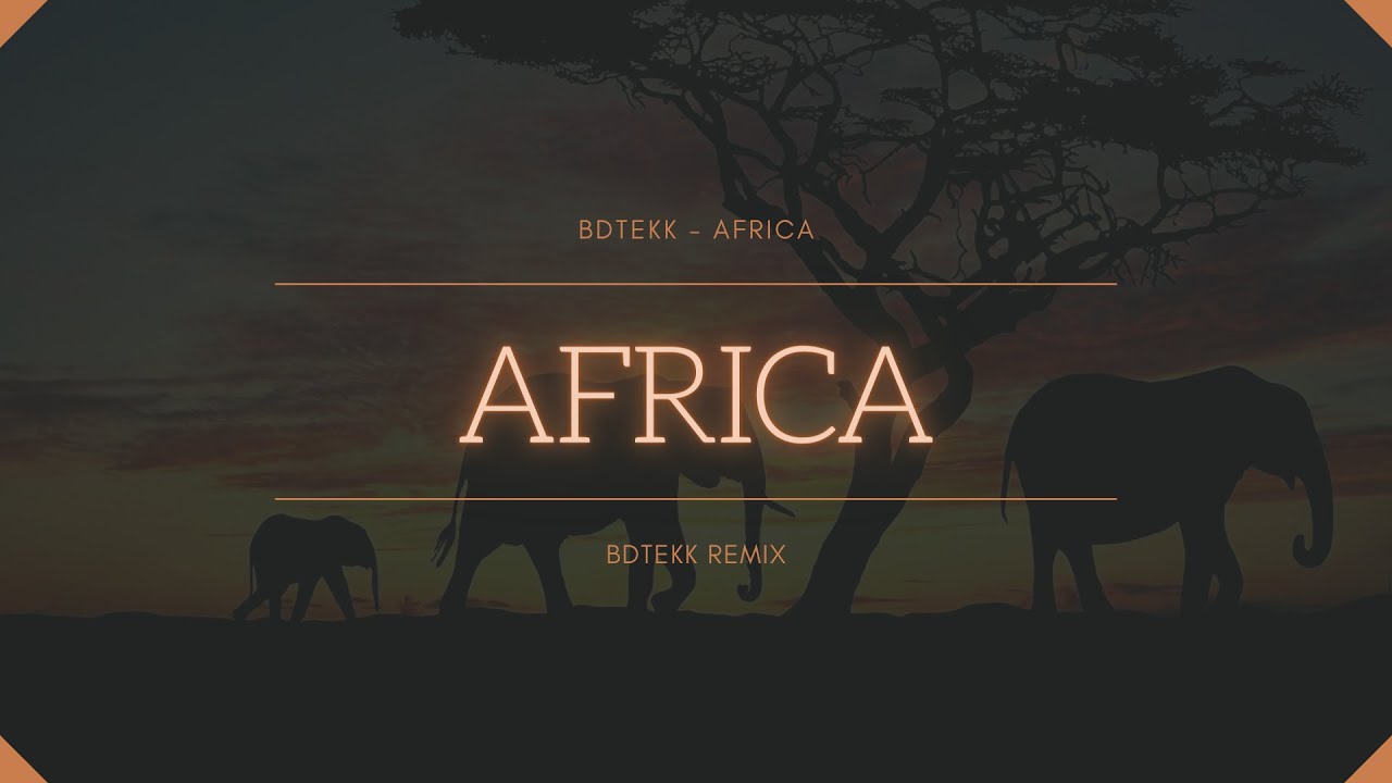 Africa - BDTEKK 💜 TEKK 💜