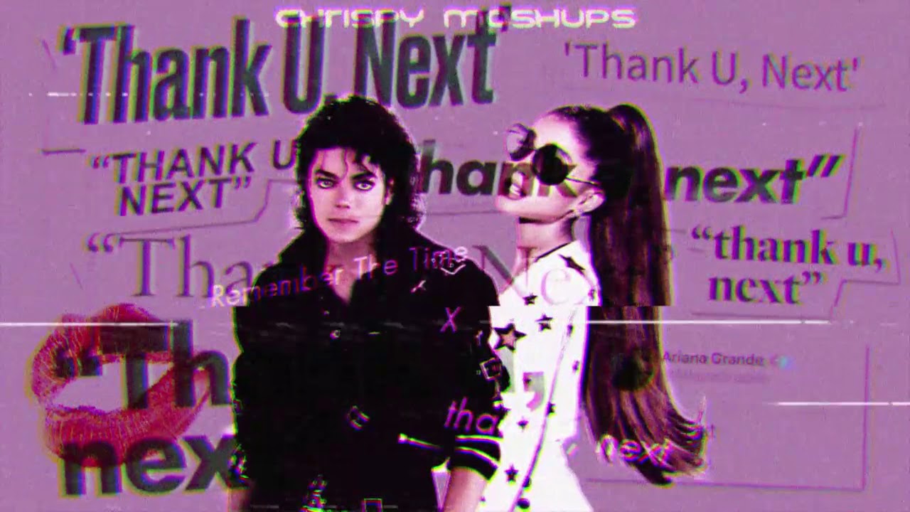 Michael Jackson & Ariana Grande - Remember The Time / thank u, next (Mashup)