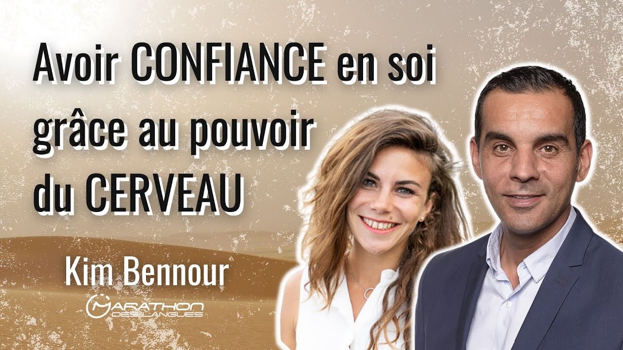 Avoir CONFIANCE en soi grâce au pouvoir du CERVEAU - Interview Kim Bennour