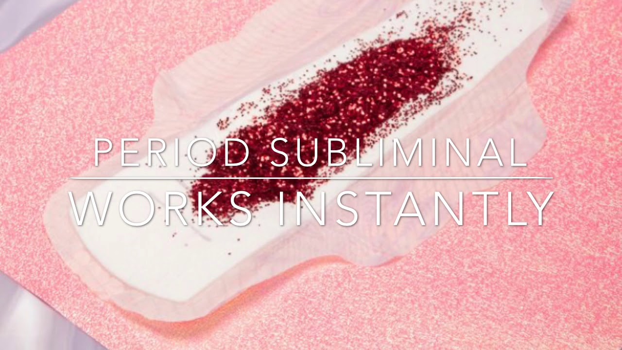 First period subliminal! 100% working!!!