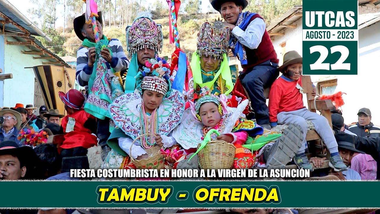 𝗨𝗧𝗖𝗔𝗦 𝗔𝗴𝗼𝘀𝘁𝗼 2023 Fiesta Costumbrista DÍA 22 / TAMBUY - OFRENDA