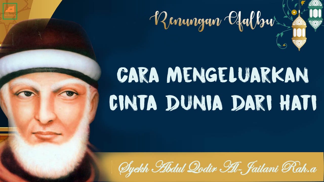 Mengeluarkan Cinta Dunia Dari Hati // Nasihat Syekh Abdul Qadir Al Jailani Rah.a
