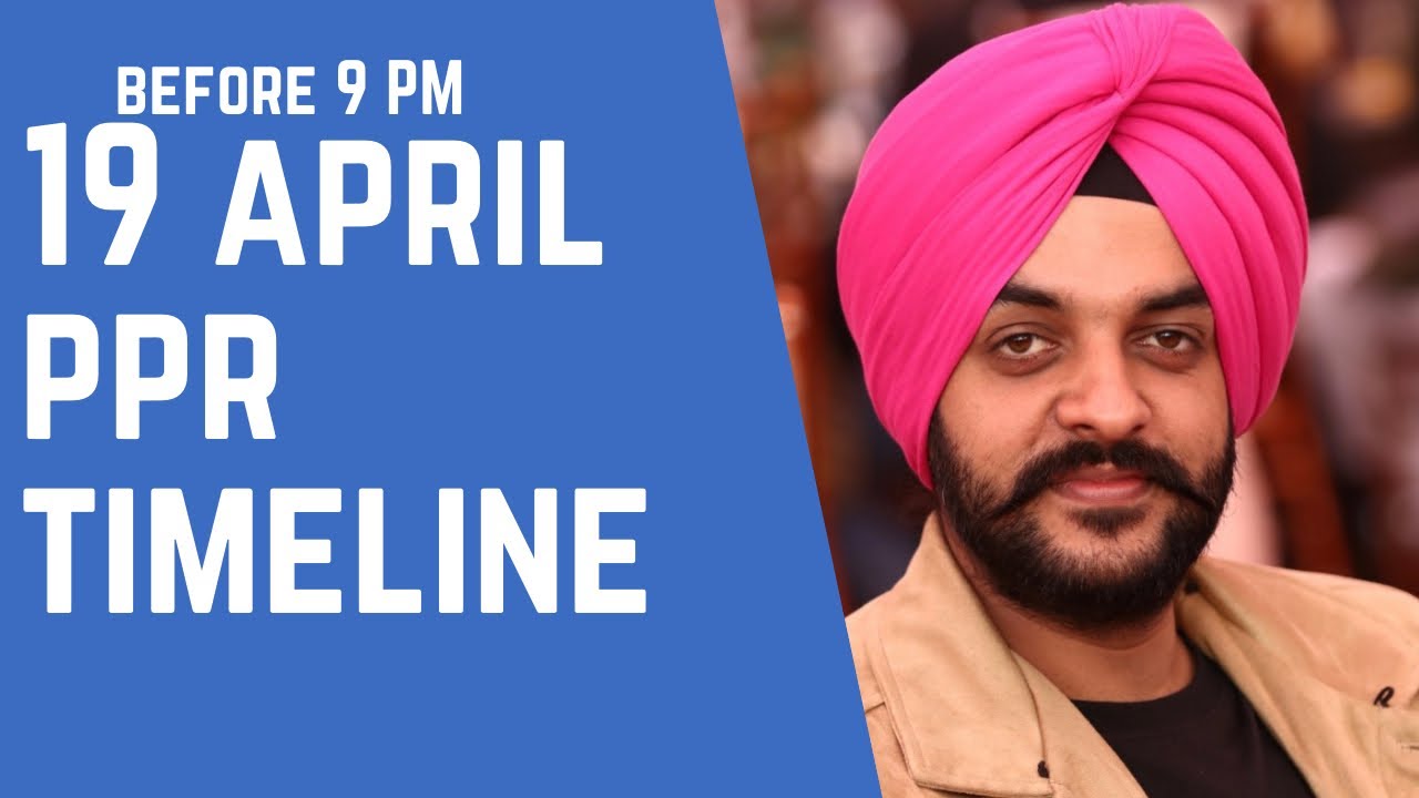 19 April PPR Timeline | Before 9 PM | PPR Request Canada | Canada PPR | Navpreet Singh