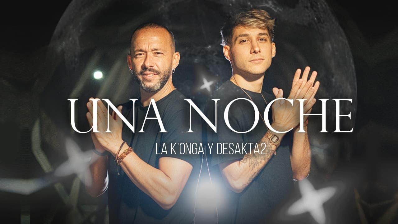La K'onga & DesaKTa2 - UNA NOCHE (Video Oficial)