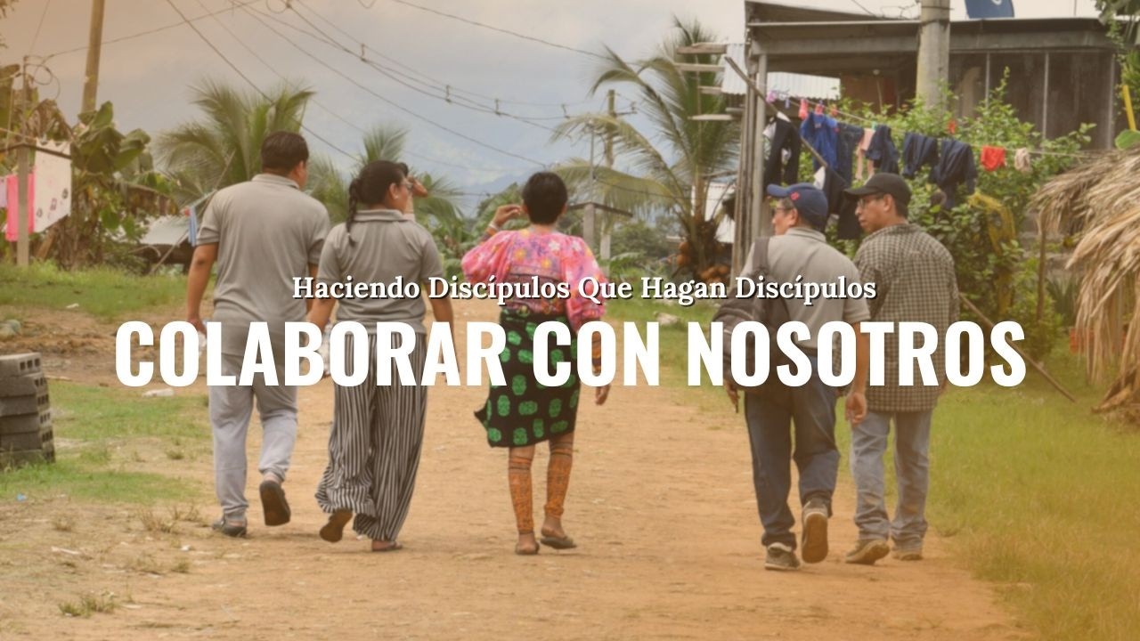 Colaborar con Nosotros : Haciendo Discípulos Que Hagan Discípulos