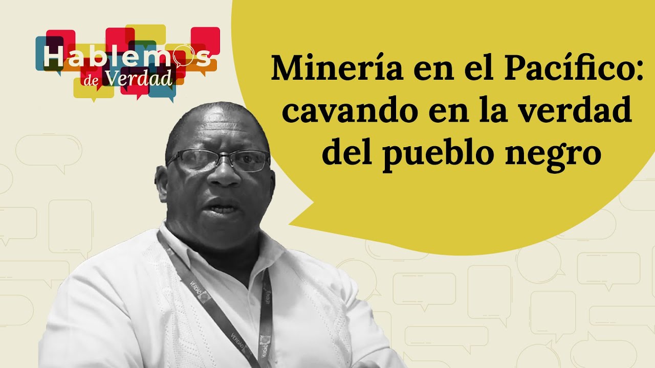 Minería en el Pacífico: cavando en la verdad del pueblo negro