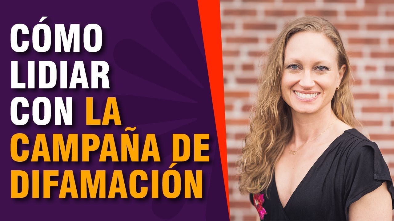 Cómo lidiar con la campaña de difamación