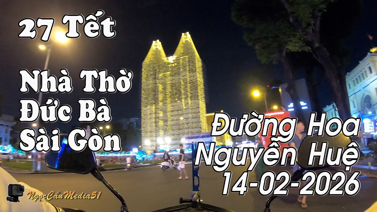 27 Tết Nhà Thờ Đức Bà Sài Gòn Đường Hoa Nguyễn Huệ 14-02-2026
