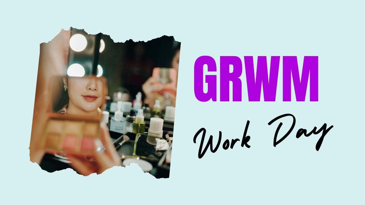 Get Ready with Me. Work day edition