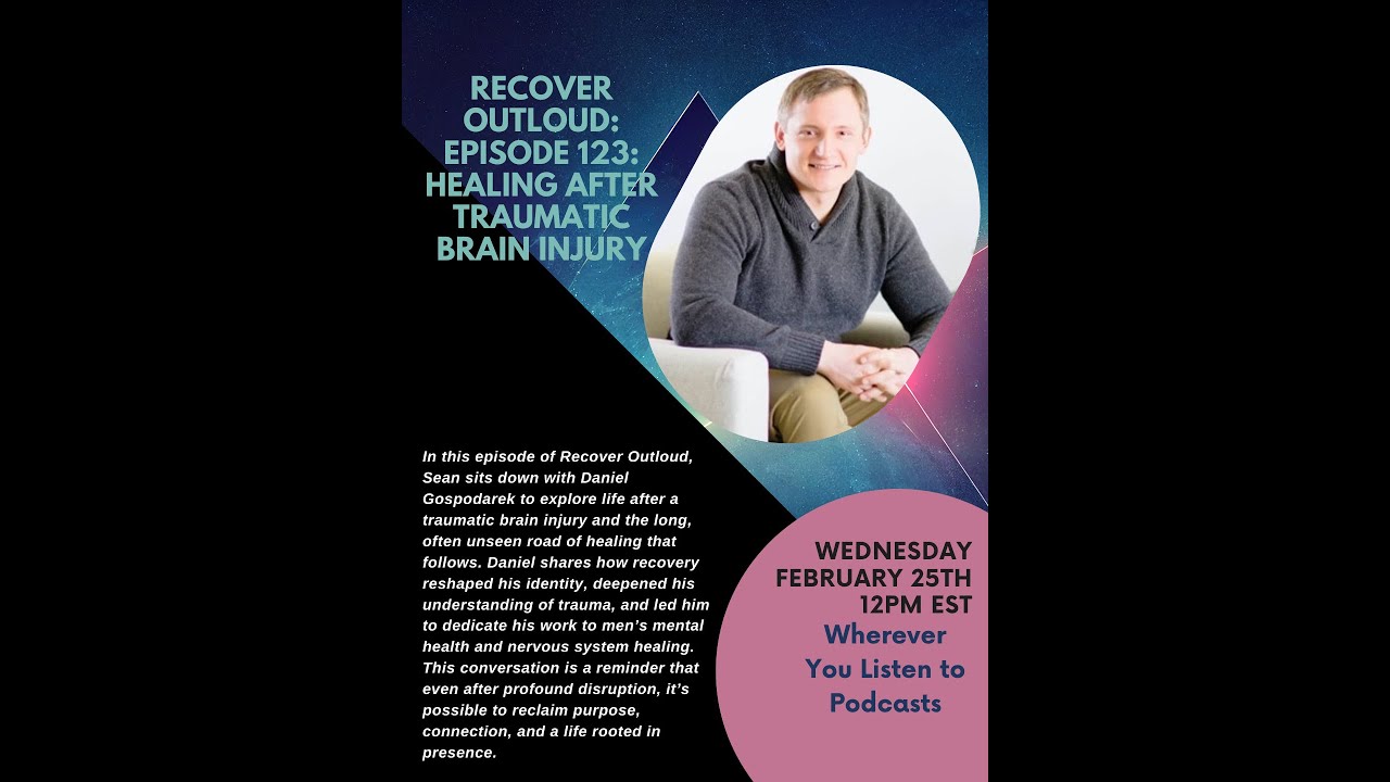 Recover Outloud: Episode 123: Healing After Traumatic Brain Injury