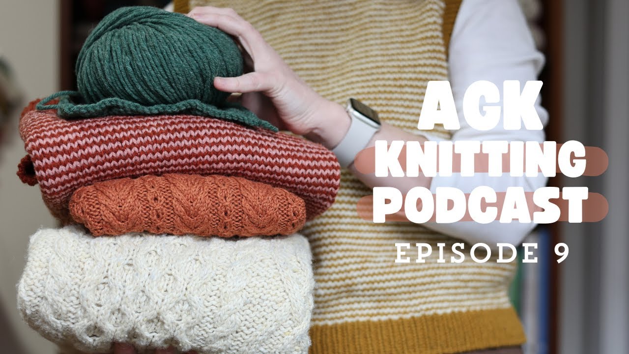 AGK Knitting Podcast | Episode 9 | Design updates, a new-to-me craft & talking about social media